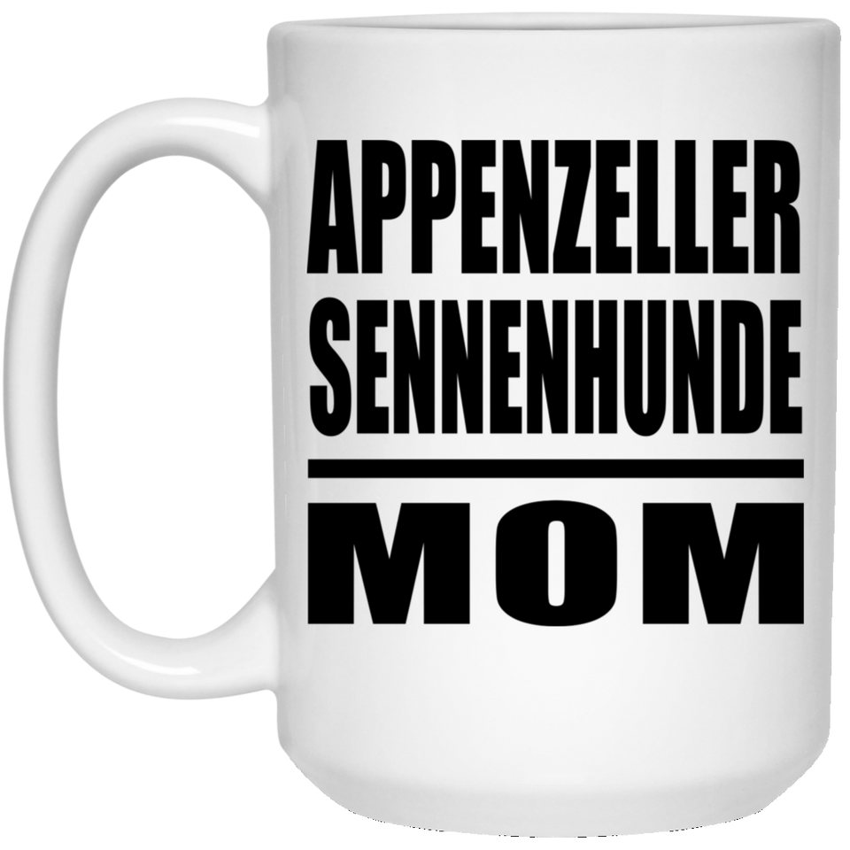 Appenzeller Sennenhunde Mom - 15oz Coffee Mug