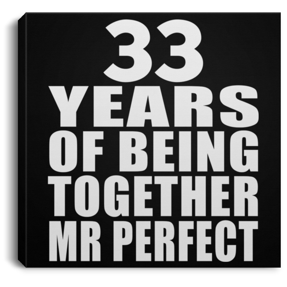 33rd Anniversary 33 Years Of Being Mr Perfect - Canvas Square