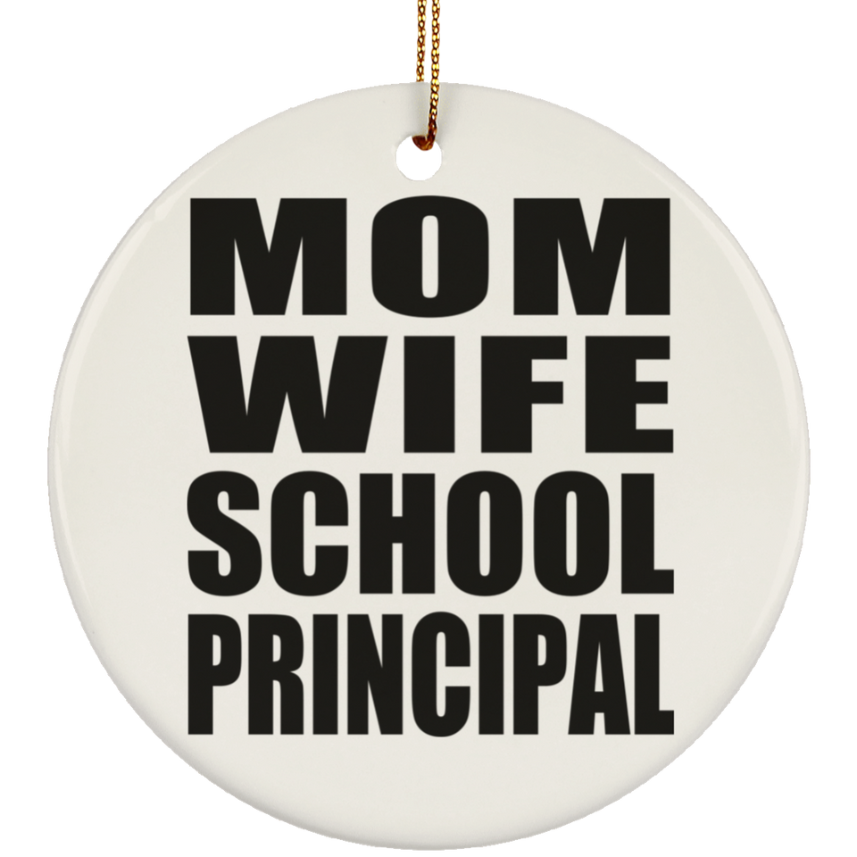 Mom Wife School Principal - Circle Ornament