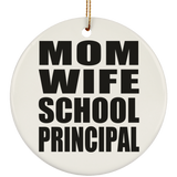 Mom Wife School Principal - Circle Ornament