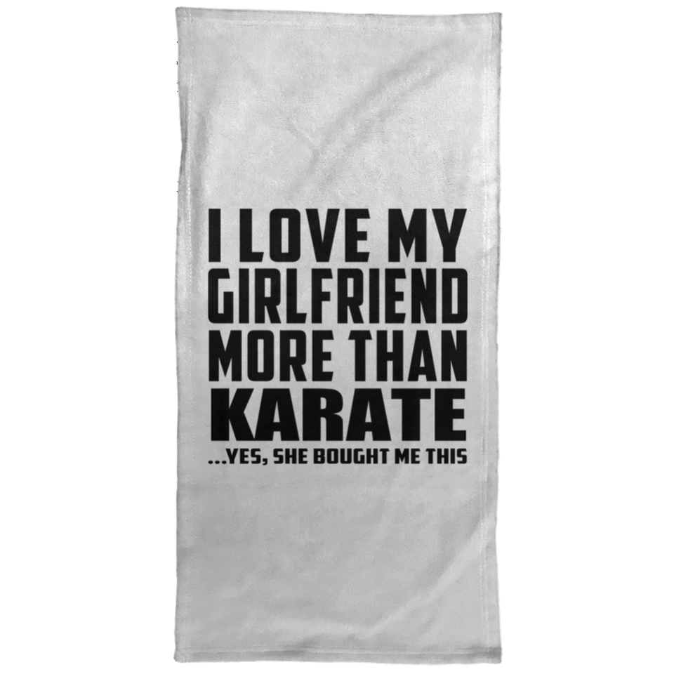 I Love My Girlfriend More Than Karate - Hand Towel