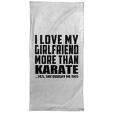I Love My Girlfriend More Than Karate - Hand Towel