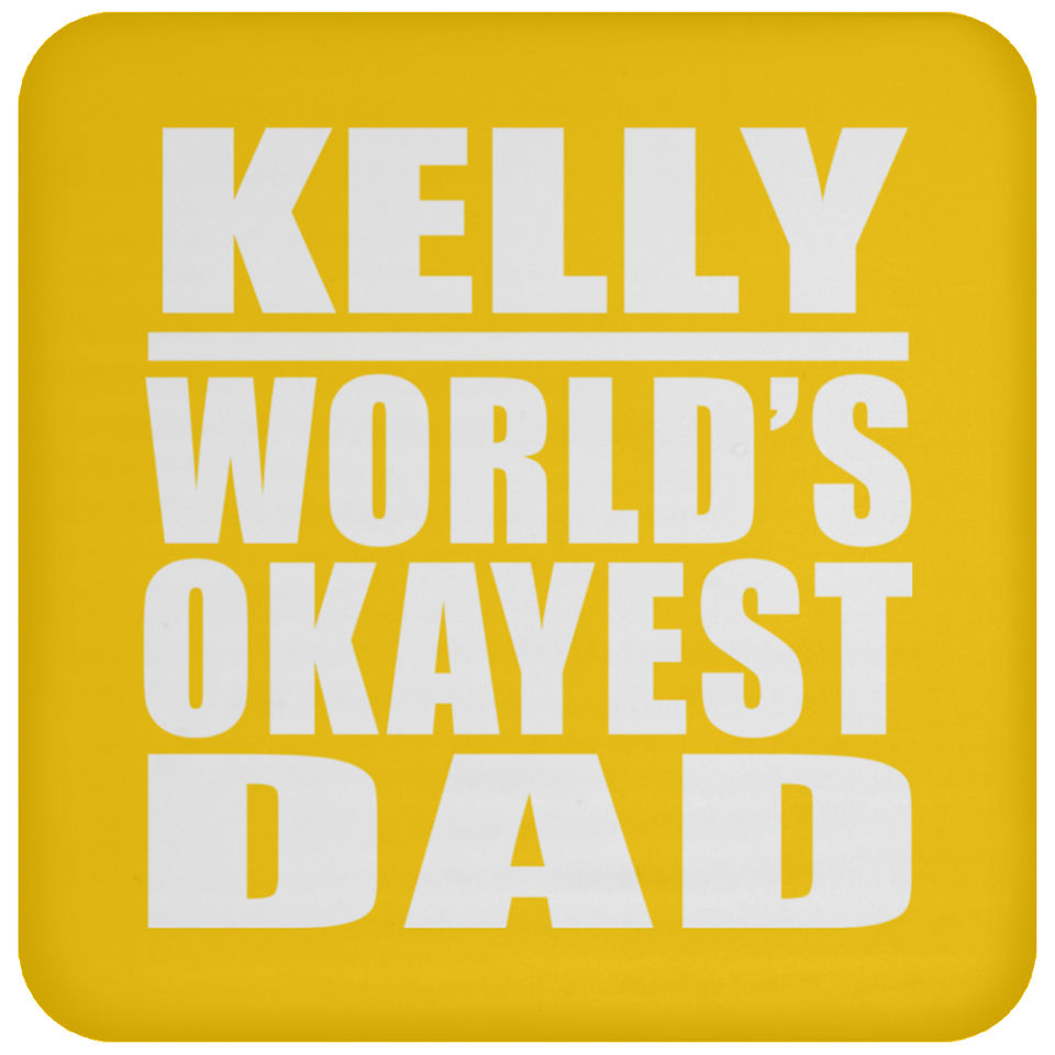 Kelly World's Okayest Dad - Drink Coaster