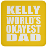 Kelly World's Okayest Dad - Drink Coaster
