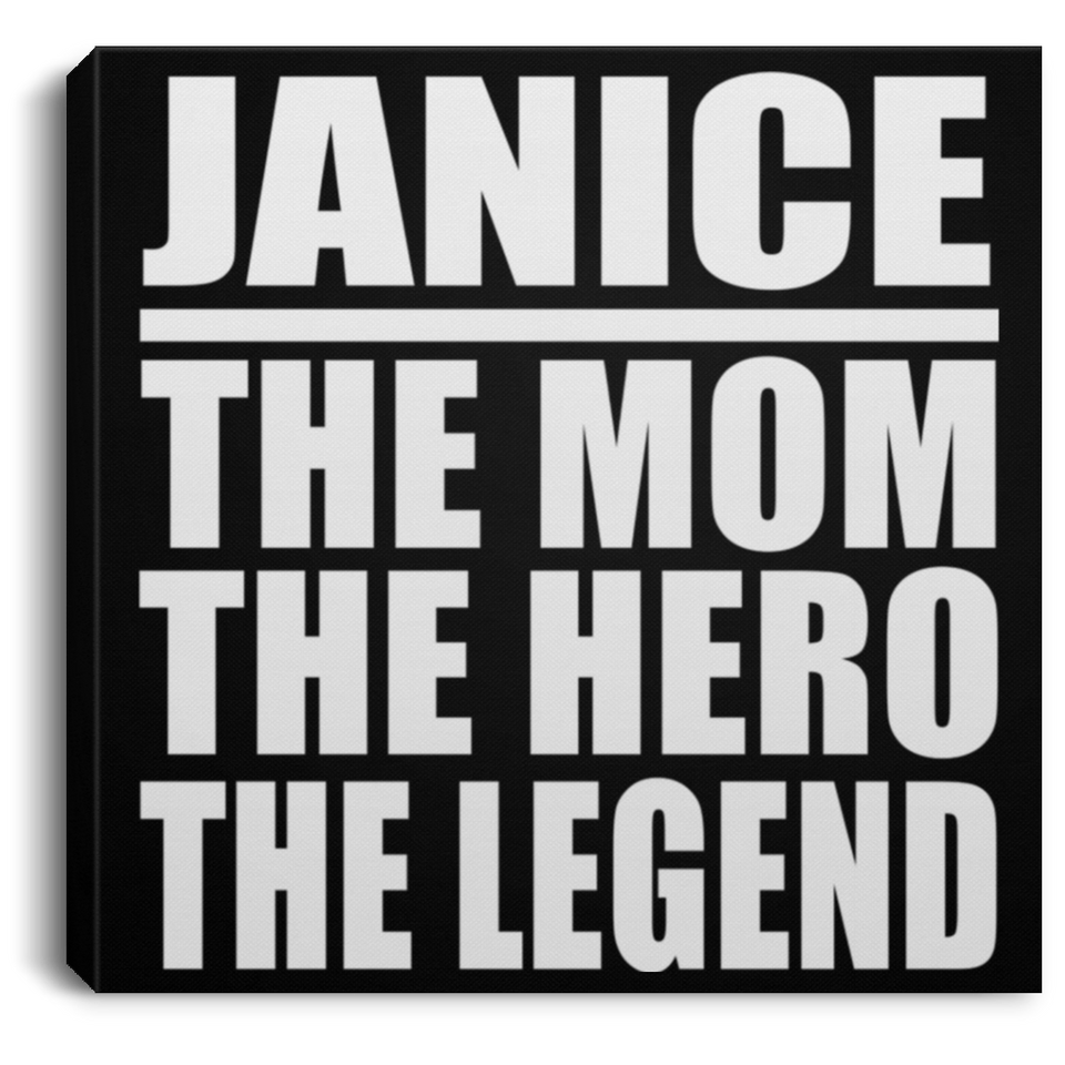 Janice The Mom The Hero The Legend - Canvas Square