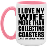 I Love My Wife More Than Collecting Coasters - 15oz Accent Mug Pink