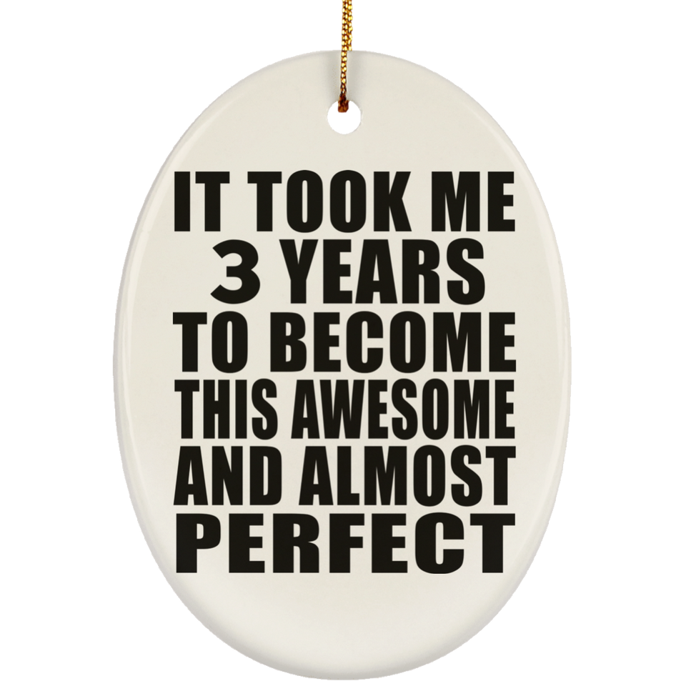 3rd Birthday Took 3 Years To Become Awesome & Perfect - Oval Ornament