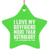 I Love My Boyfriend More Than Astrology - Star Ornament