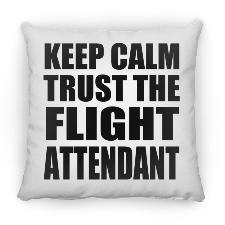 Keep Calm and Trust The Flight Attendant - Throw Pillow