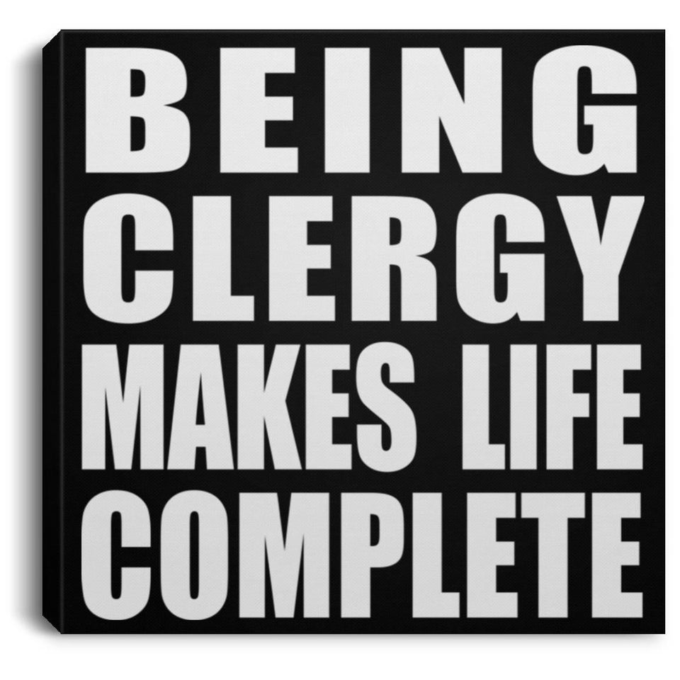 Being Clergy Makes Life Complete - Canvas Square