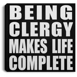 Being Clergy Makes Life Complete - Canvas Square