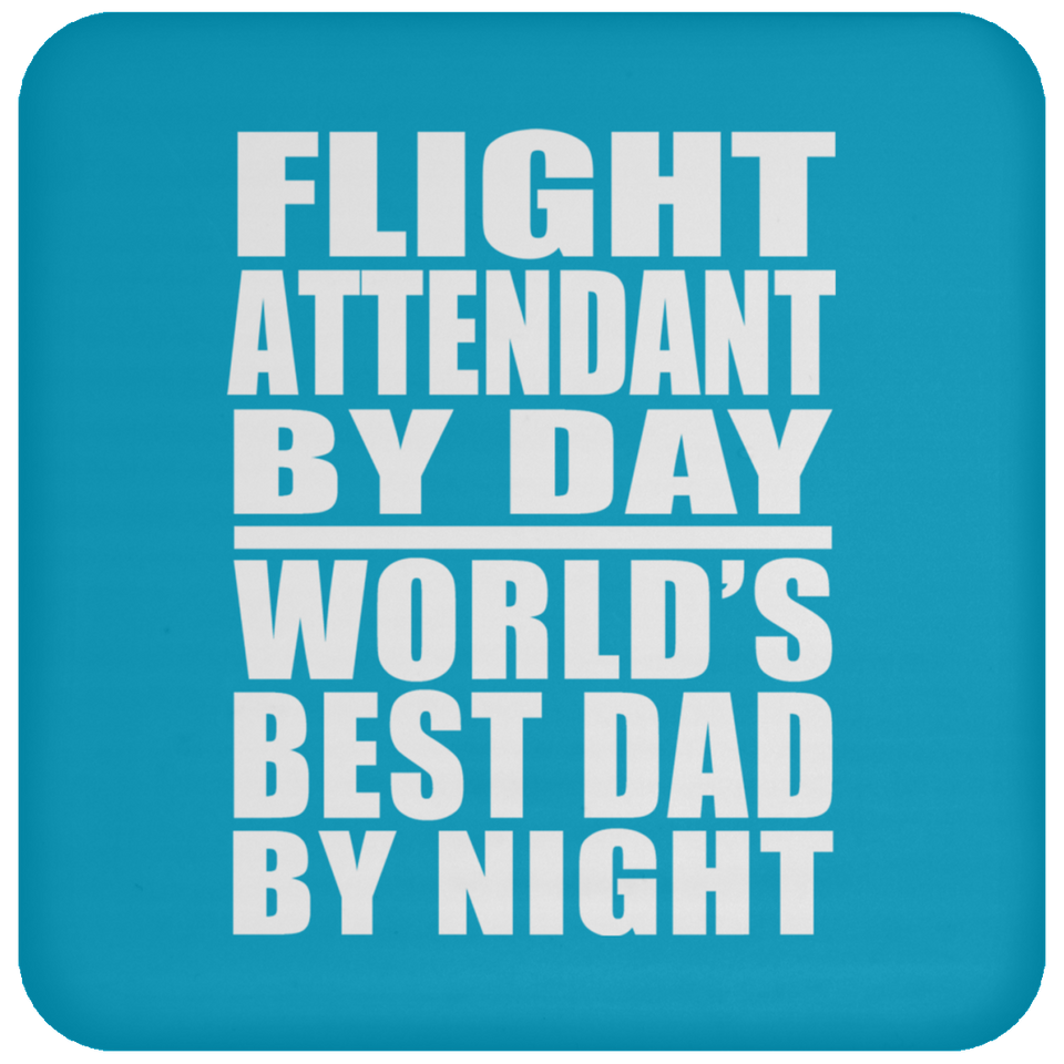 Flight Attendant By Day World's Best Dad By Night - Drink Coaster