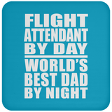 Flight Attendant By Day World's Best Dad By Night - Drink Coaster