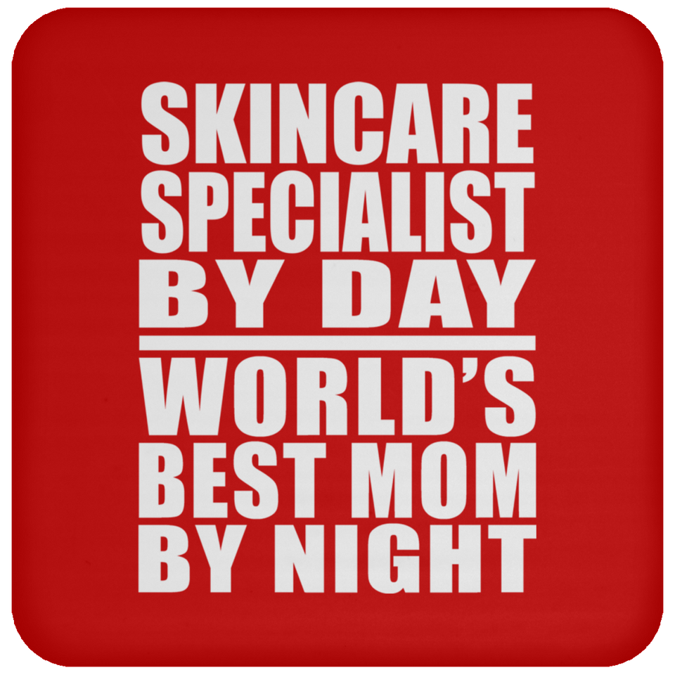 Skincare Specialist By Day World's Best Mom By Night - Drink Coaster