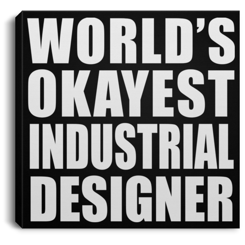 World's Okayest Industrial Designer - Canvas Square