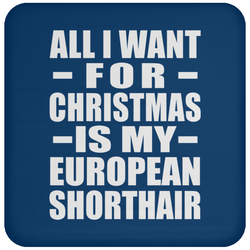 All I Want For Christmas Is My European Shorthair - Coaster