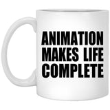 Animation Makes Life Complete - 11oz Coffee Mug