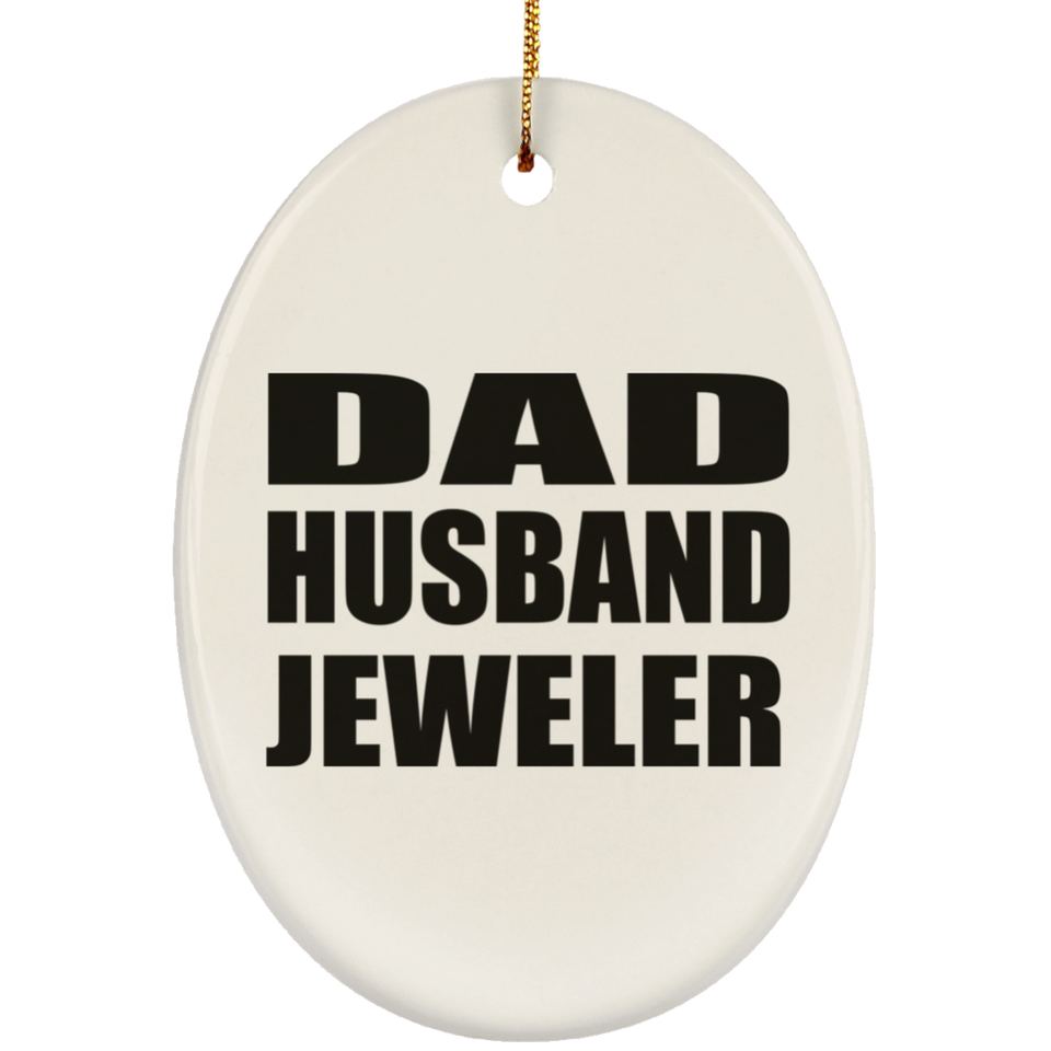 Dad Husband Jeweler - Oval Ornament