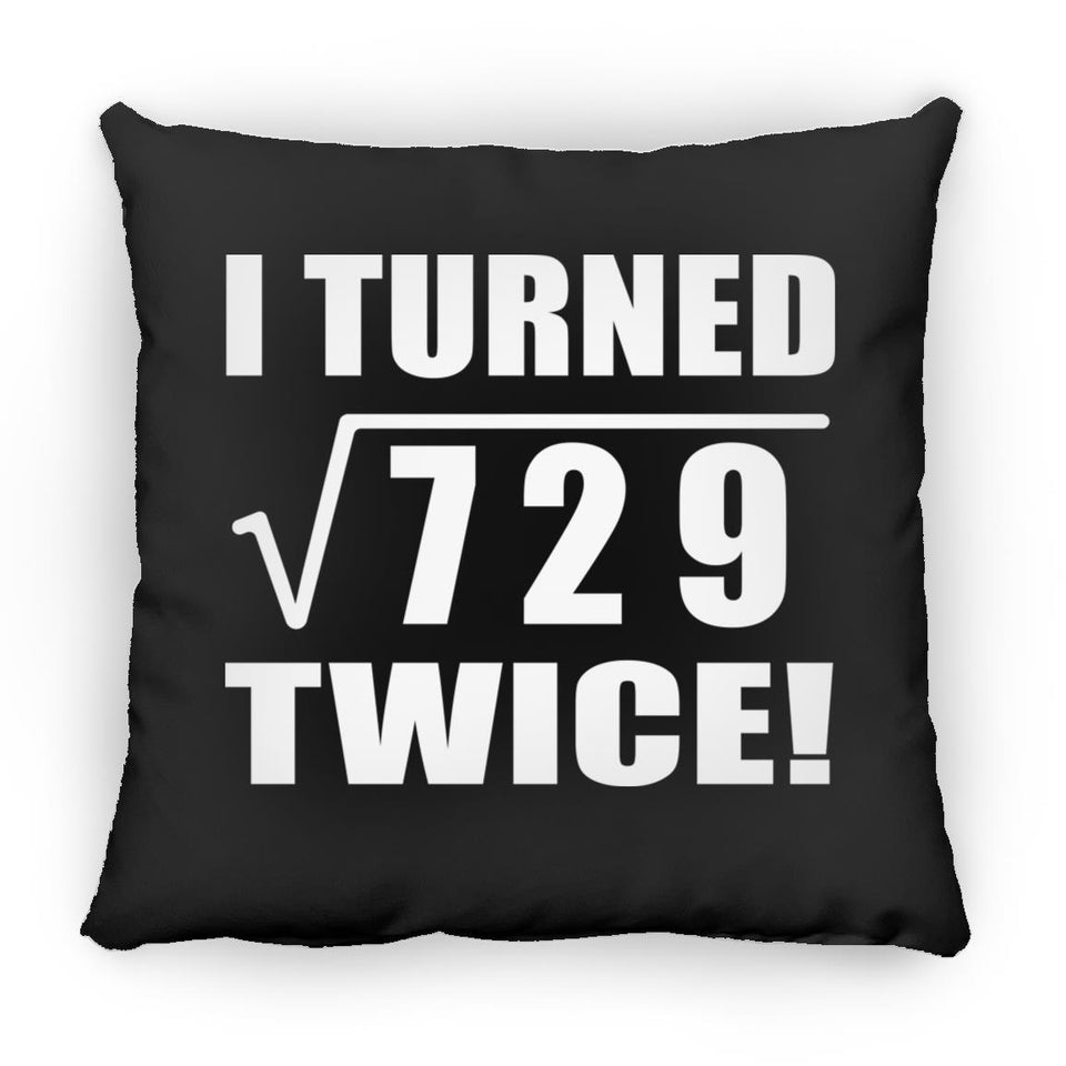 54th Birthday I Turned Square Root of 729 Twice - Throw Pillow Black