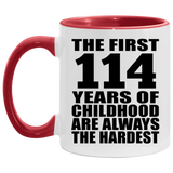 114th Birthday First 114 Years of Childhood Are The Hardest - 11oz Accent Mug Red