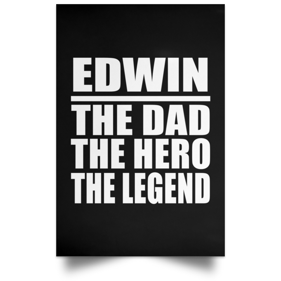 Edwin The Dad The Hero The Legend - Poster Portrait