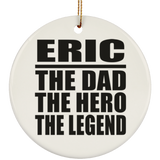Eric The Dad The Hero The Legend - Circle Ornament
