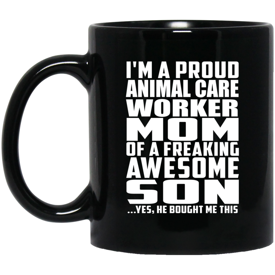Proud Animal Care Worker Mom Of Awesome Son - 11 Oz Coffee Mug Black