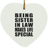 Being Sister In Law Makes Life Special - Heart Ornament
