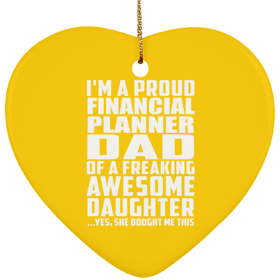 Proud Financial Planner Dad Of Awesome Daughter - Heart Ornament
