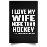 I Love My Wife More Than Hockey - Poster Portrait