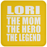 Lori The Mom The Hero The Legend - Drink Coaster
