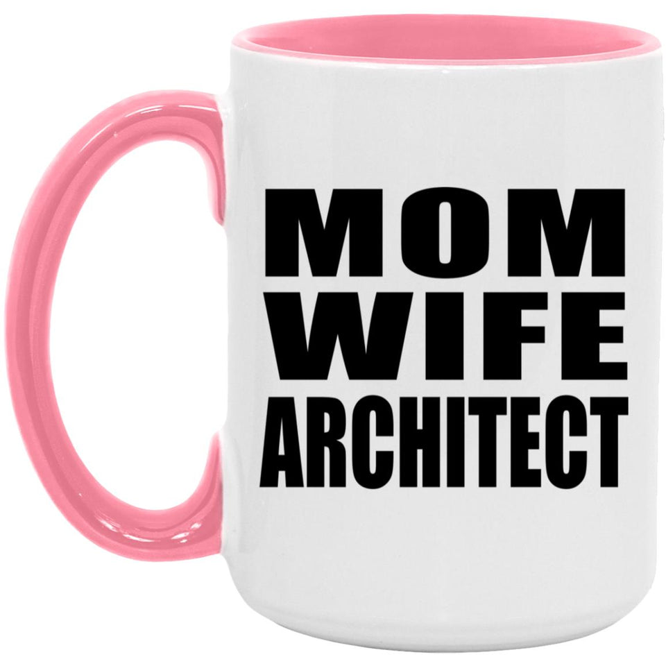 Mom Wife Architect - 15oz Accent Mug Pink