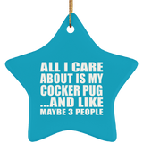 All I Care About Is My Cocker Pug - Star Ornament