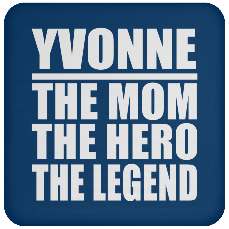 Yvonne The Mom The Hero The Legend - Drink Coaster