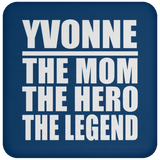 Yvonne The Mom The Hero The Legend - Drink Coaster