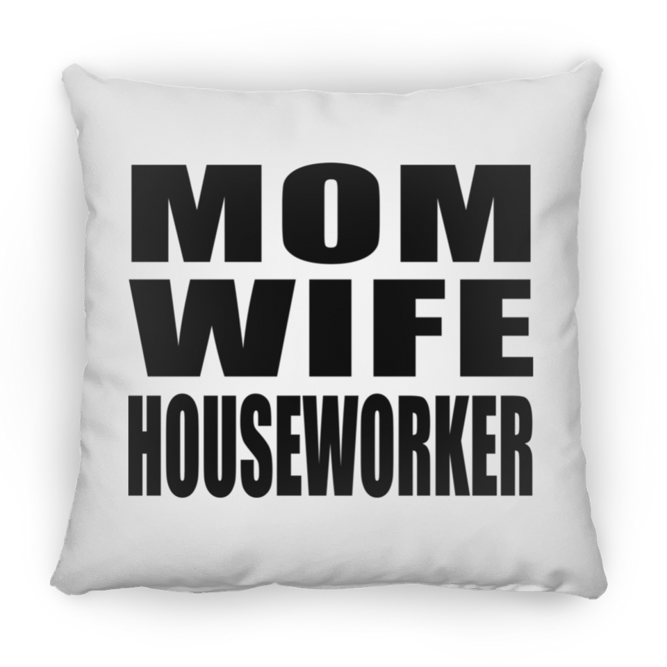 Mom Wife Houseworker - Throw Pillow