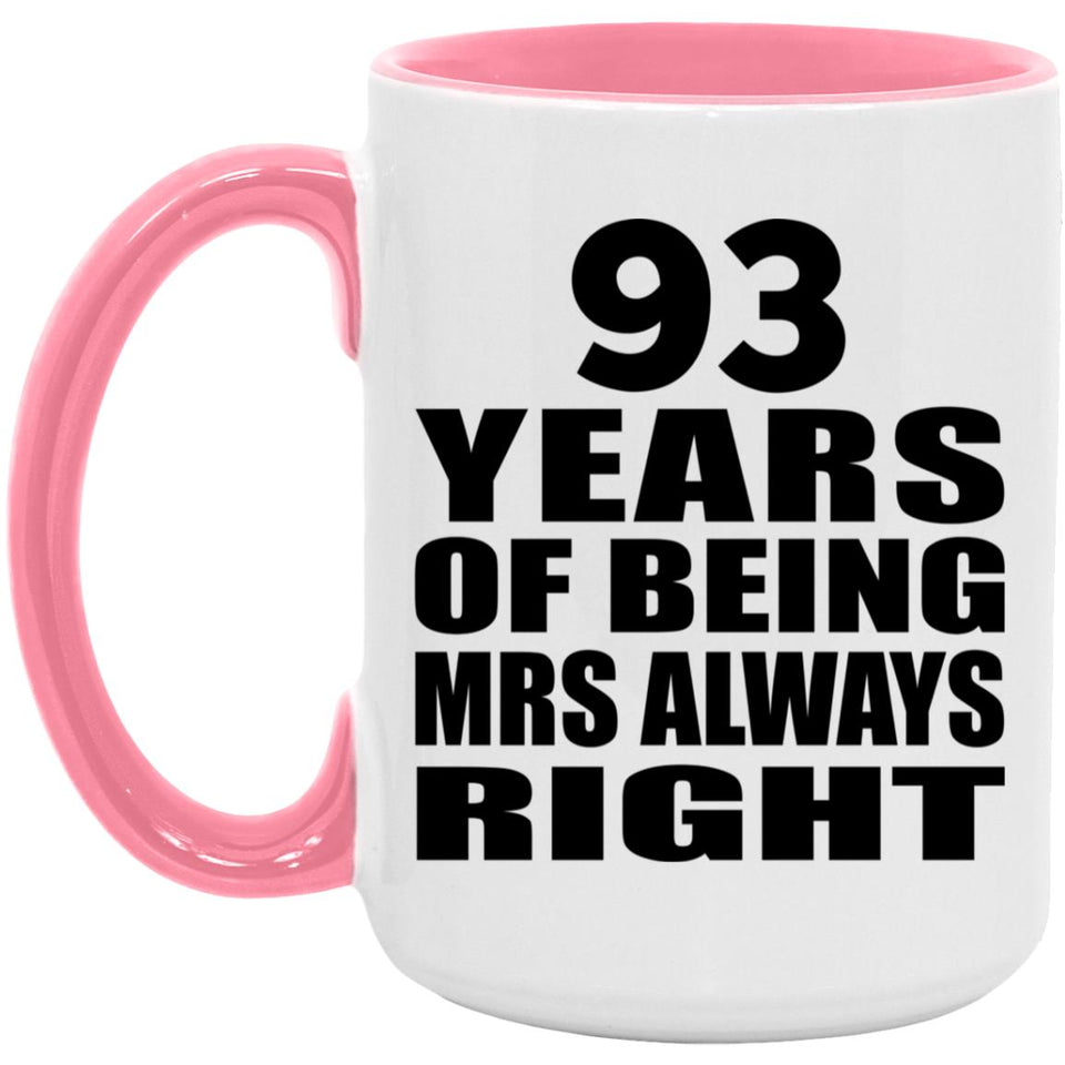 93rd Anniversary 93 Years of Being Mrs Always Right - 15oz Accent Mug Pink