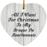 All I Want For Christmas Is My Braque Du Bourbonnais - Heart Ornament F