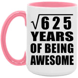 25th Birthday Square Root of 625 Years of Being Awesome - 15oz Accent Mug Pink