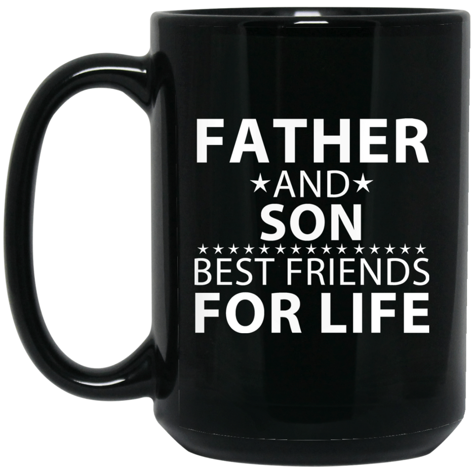 Father and Son, Best Friends For Life - 15 Oz Coffee Mug Black