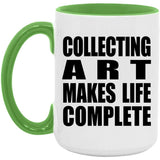 Collecting Art Makes Life Complete - 15oz Accent Mug Green