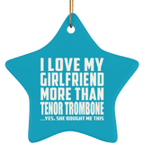 I Love My Girlfriend More Than Tenor Trombone - Star Ornament
