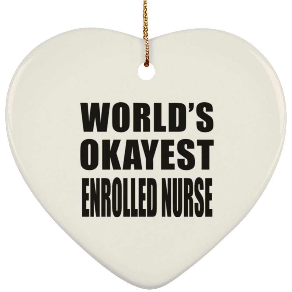 World's Okayest Enrolled Nurse - Heart Ornament