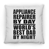 Appliance Repairer By Day World's Best Dad By Night - Throw Pillow
