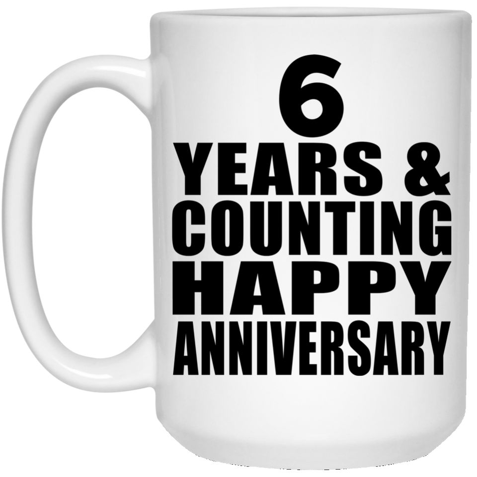 Happy 6th Anniversary 6 Years & Counting - 15 Oz Coffee Mug