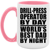 Drill-Press Operator By Day World's Best Dad By Night - 15oz Accent Mug Pink