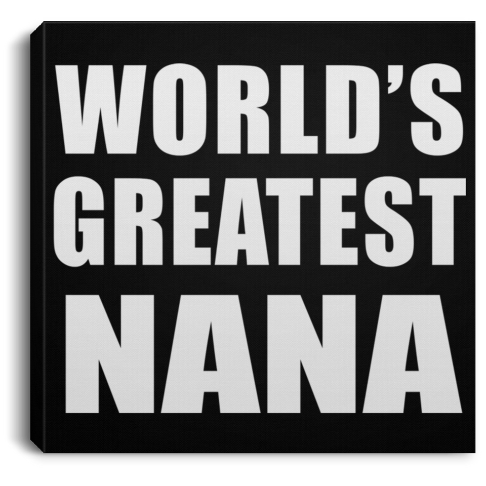 World's Greatest Nana - Canvas Square