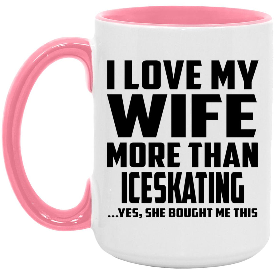 I Love My Wife More Than Iceskating - 15oz Accent Mug Pink