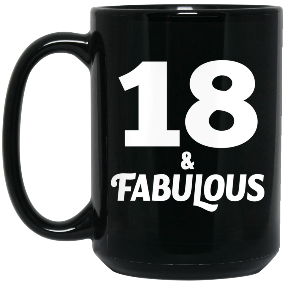 18th Birthday 18 & Fabulous - 15oz Coffee Mug Black