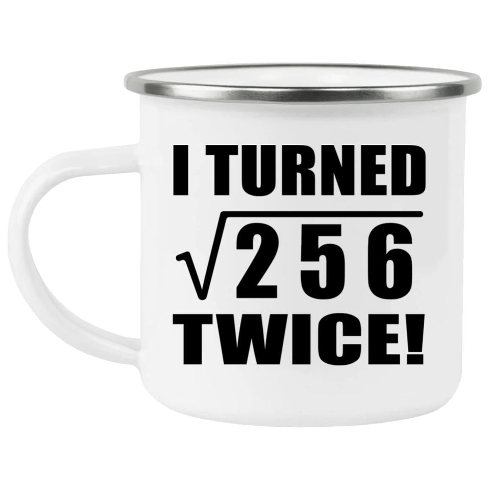 32nd Birthday I Turned Square Root of 256 Twice - 12oz Camping Mug
